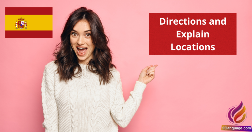How to Give Directions and Explain Locations in Spanish