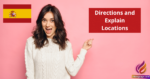 How to Give Directions and Explain Locations in Spanish