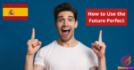 How to Use the Future Perfect