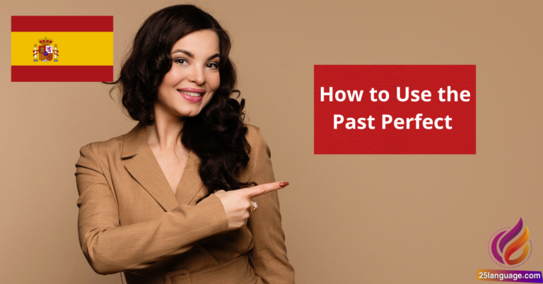 How to Use the Past Perfect