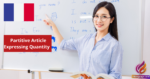 The Partitive Article and Expressing Quantity in French