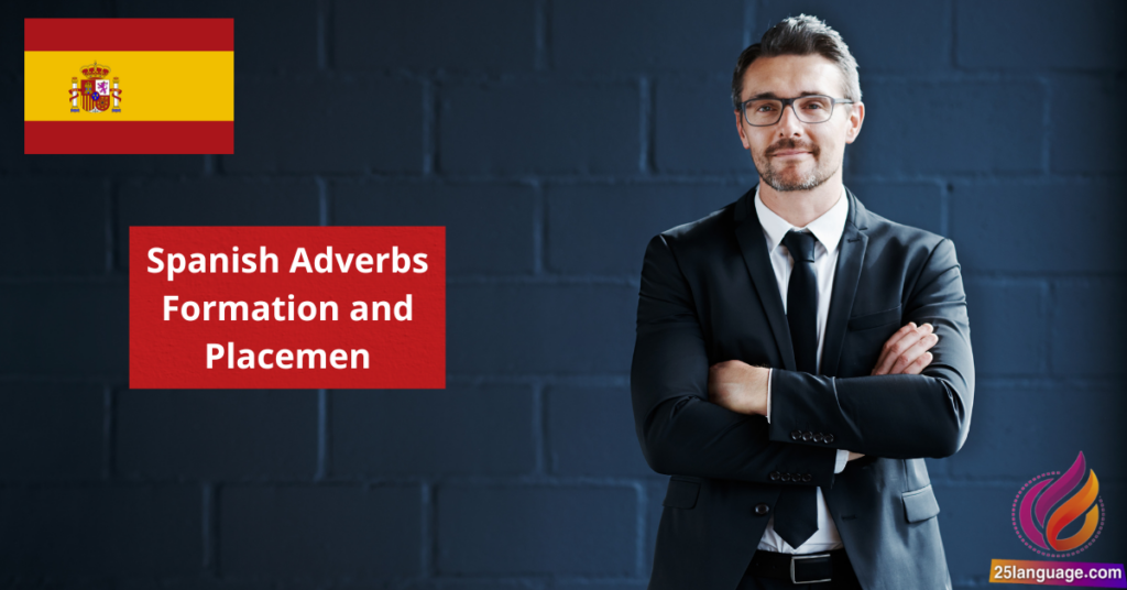 Spanish Adverbs Formation and Placement