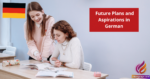 Talking About Future Plans and Aspirations in German
