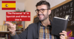 The Personal "A" in Spanish and When to Use It