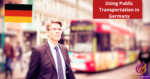 Using Public Transportation in Germany Phrases and Tips