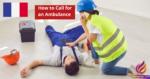 How to Call for an Ambulance or Report an Emergency in French