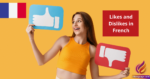 How to Express Likes and Dislikes in French