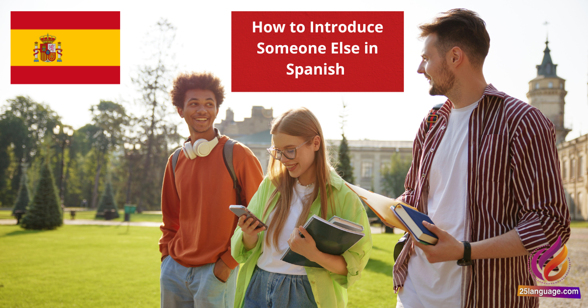 How to Introduce Someone Else in Spanish
