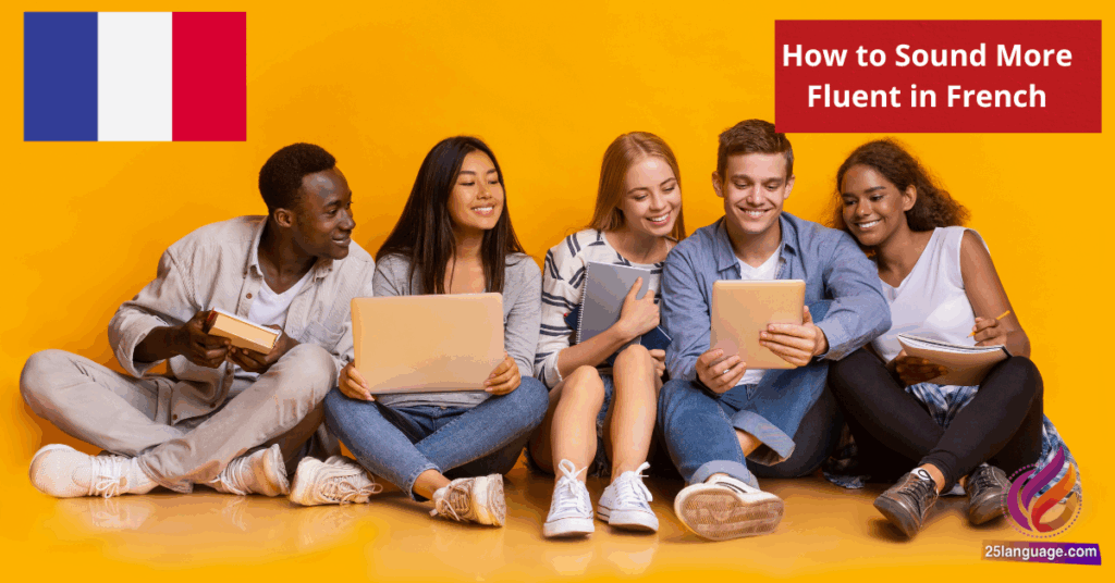 How to Sound More Fluent in French