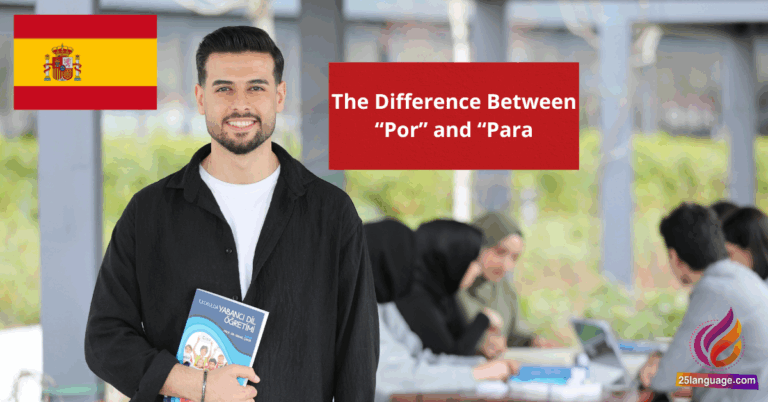 The Difference Between “Por” and “Para