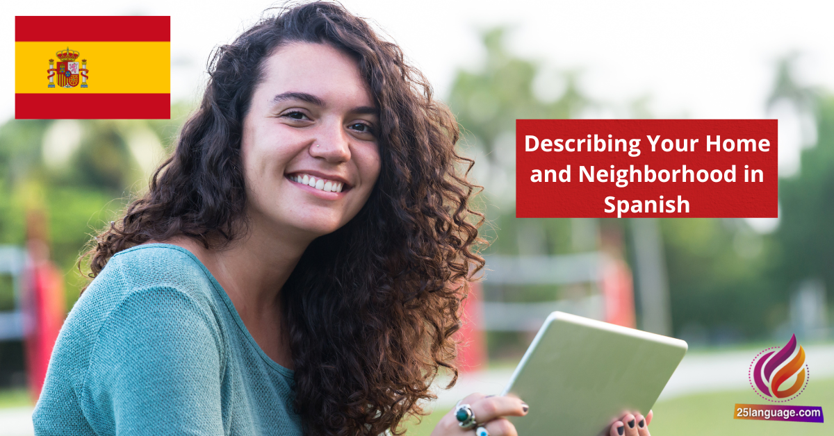 Describing Your Home and Neighborhood in Spanish