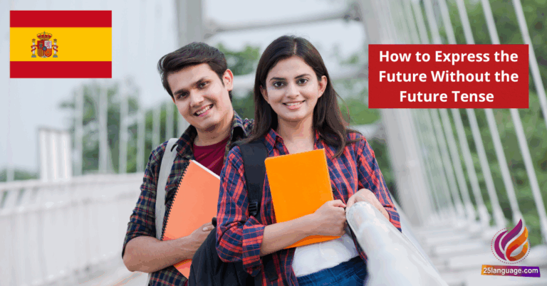 How to Express the Future Without the Future Tense