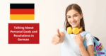 Talking About Personal Goals and Resolutions in German