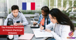The Present Participle in French (Participe Présent)