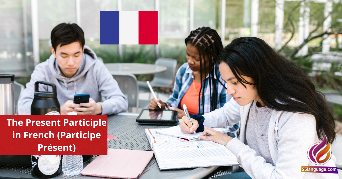 The Present Participle in French (Participe Présent)